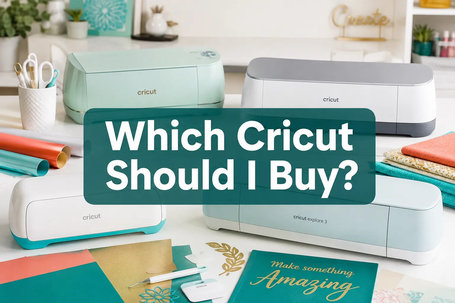 Which Cricut Should I Buy? Best Machine for Every Budget in 2026
